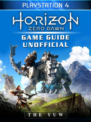 cover image of Horizon Zero Dawn Playstation 4 Game Guide Unofficial